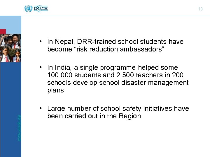 10 • In Nepal, DRR-trained school students have become “risk reduction ambassadors” www. unisdr.