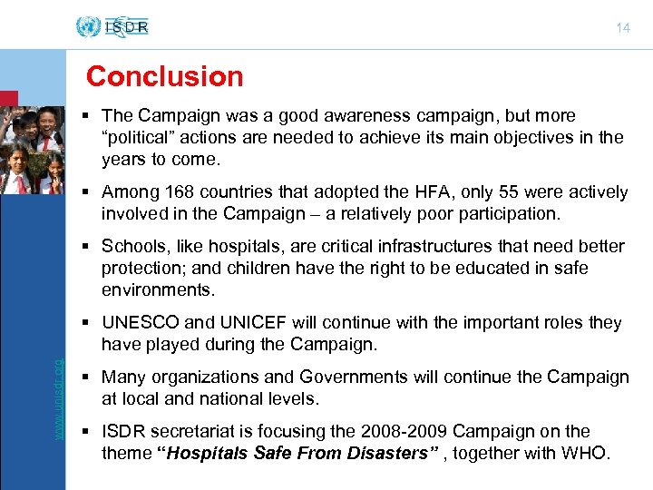 14 Conclusion § The Campaign was a good awareness campaign, but more “political” actions