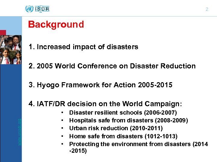 2 Background 1. Increased impact of disasters 2. 2005 World Conference on Disaster Reduction