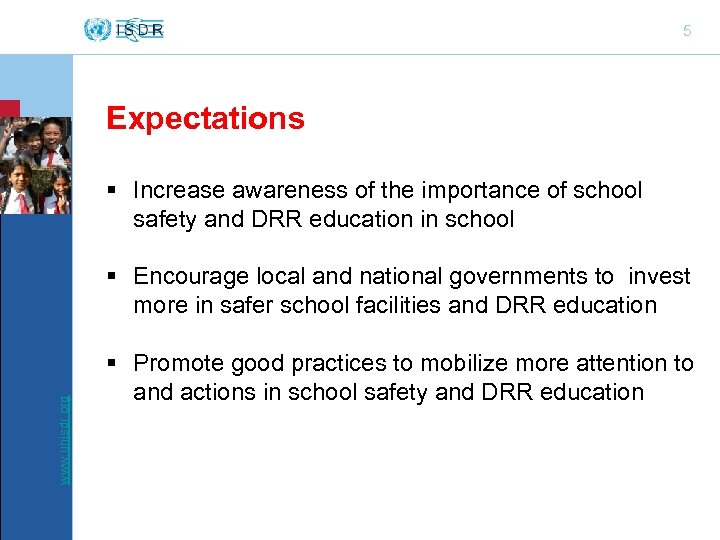 5 Expectations § Increase awareness of the importance of school safety and DRR education