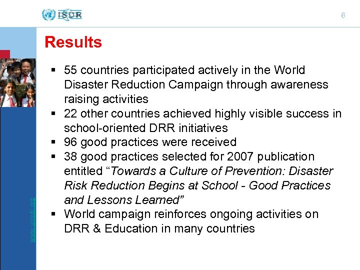 6 www. unisdr. org Results § 55 countries participated actively in the World Disaster