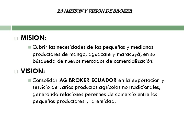 2. 3. 1 MISION Y VISION DE BROKER MISION: Cubrir las necesidades de los
