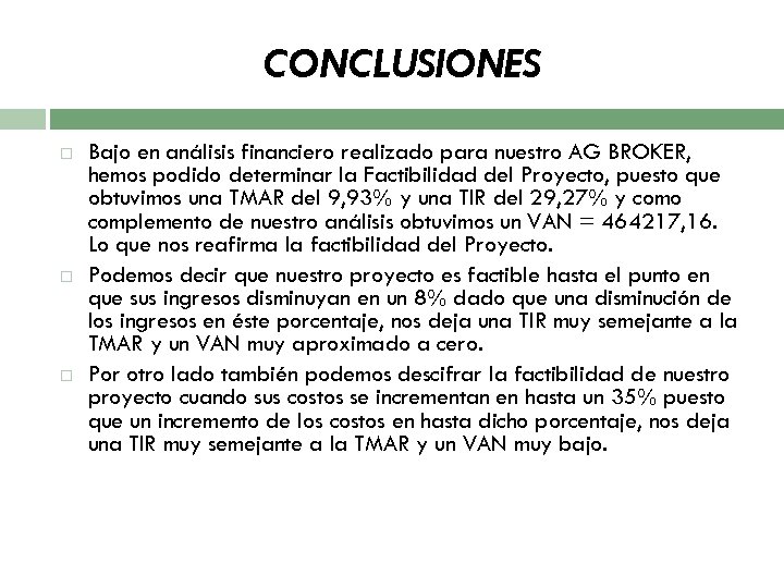 CONCLUSIONES Bajo en análisis financiero realizado para nuestro AG BROKER, hemos podido determinar la