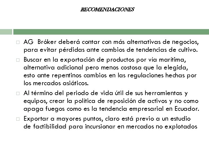 RECOMENDACIONES AG Bróker deberá contar con más alternativas de negocios, para evitar pérdidas ante