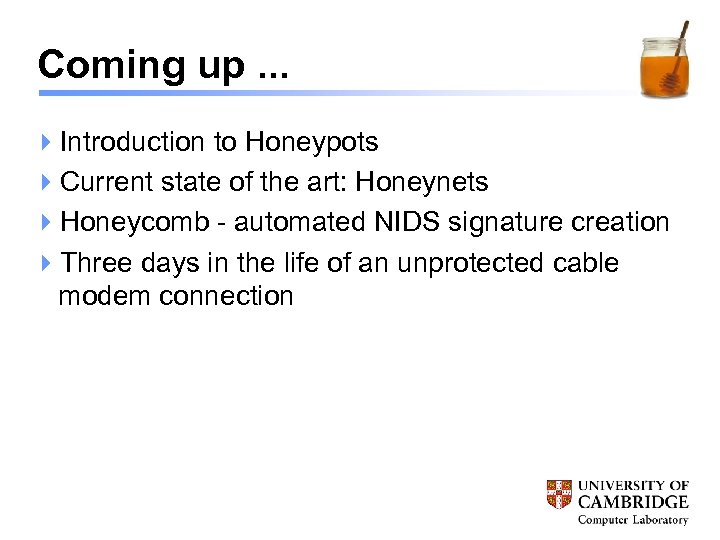 Coming up. . . 4 Introduction to Honeypots 4 Current state of the art: