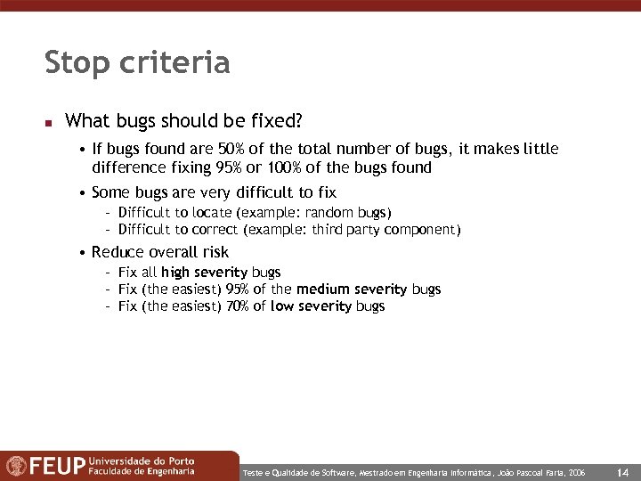 Stop criteria n What bugs should be fixed? • If bugs found are 50%