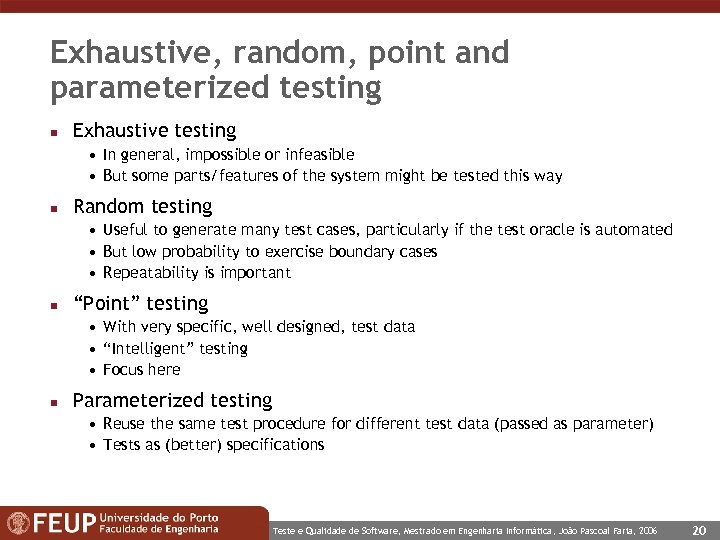 Exhaustive, random, point and parameterized testing n Exhaustive testing • In general, impossible or