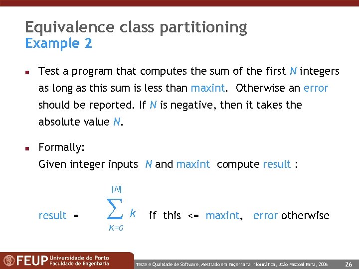 Equivalence class partitioning Example 2 n Test a program that computes the sum of