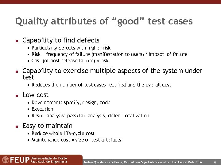 Quality attributes of “good” test cases n Capability to find defects • Particularly defects