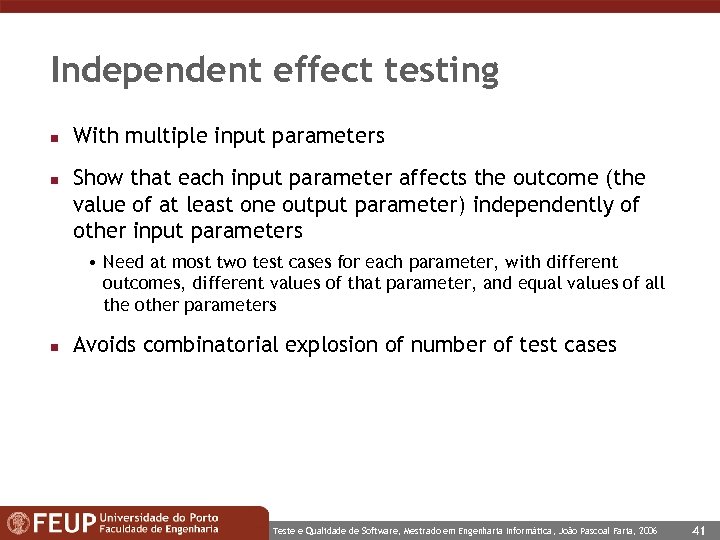 Independent effect testing n n With multiple input parameters Show that each input parameter