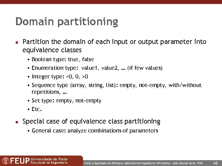 Domain partitioning n Partition the domain of each input or output parameter into equivalence