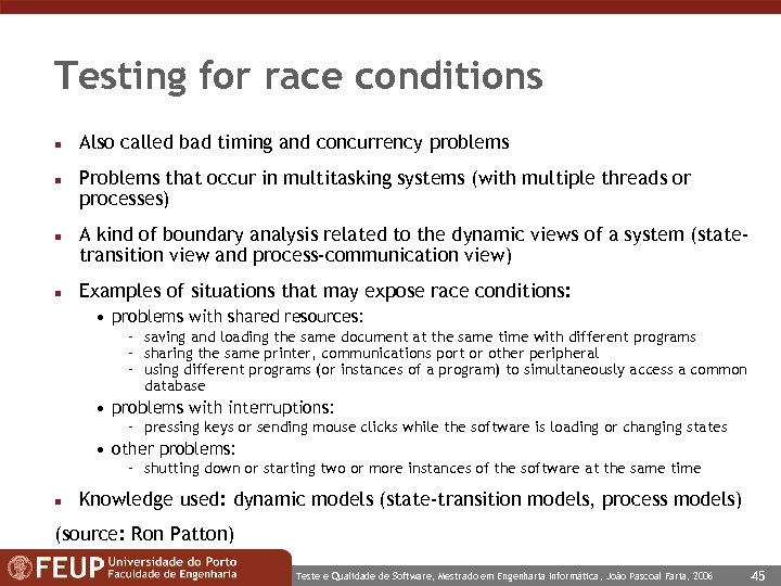 Testing for race conditions n n Also called bad timing and concurrency problems Problems