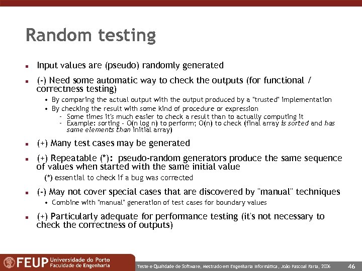 Random testing n n Input values are (pseudo) randomly generated (-) Need some automatic