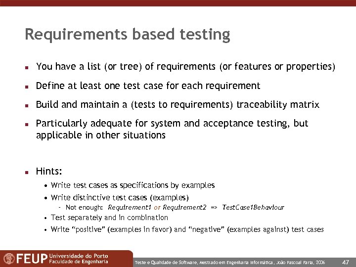 Requirements based testing n You have a list (or tree) of requirements (or features