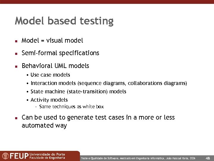 Model based testing n Model = visual model n Semi-formal specifications n Behavioral UML