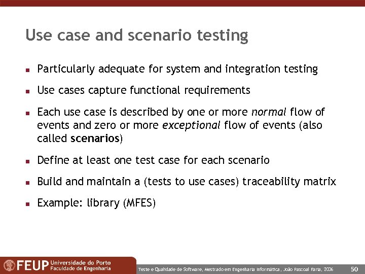 Use case and scenario testing n Particularly adequate for system and integration testing n