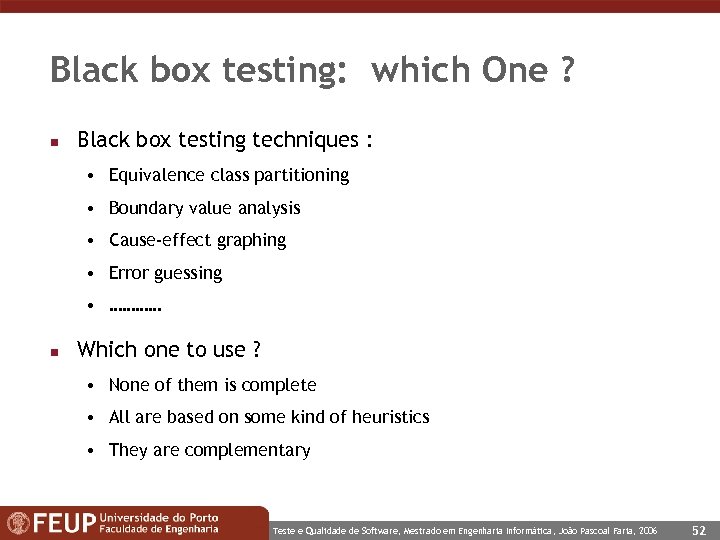 Black box testing: which One ? n Black box testing techniques : • Equivalence