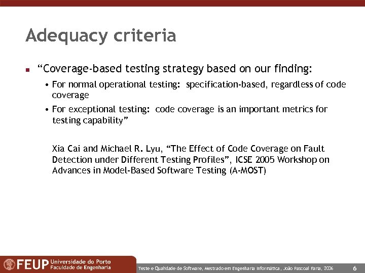 Adequacy criteria n “Coverage-based testing strategy based on our finding: • For normal operational