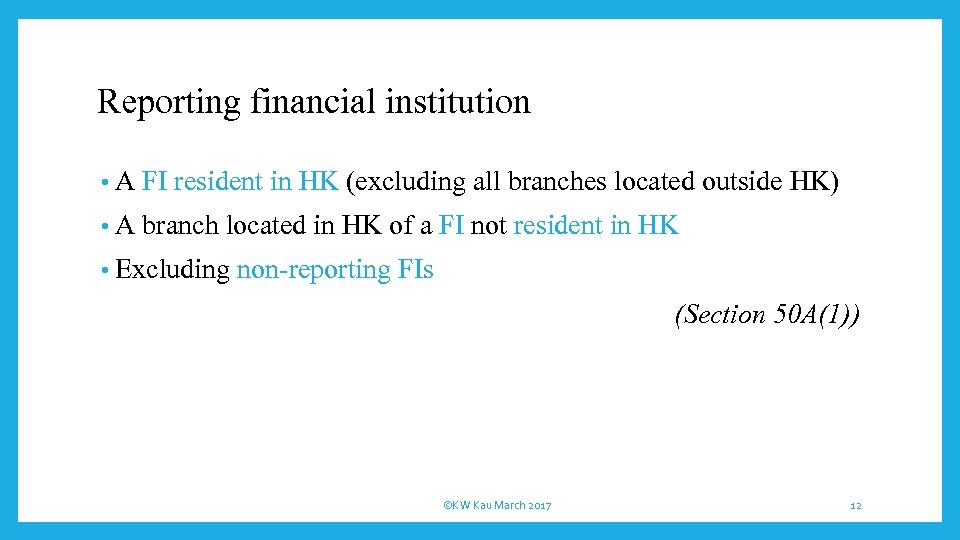 Reporting financial institution • A FI resident in HK (excluding all branches located outside
