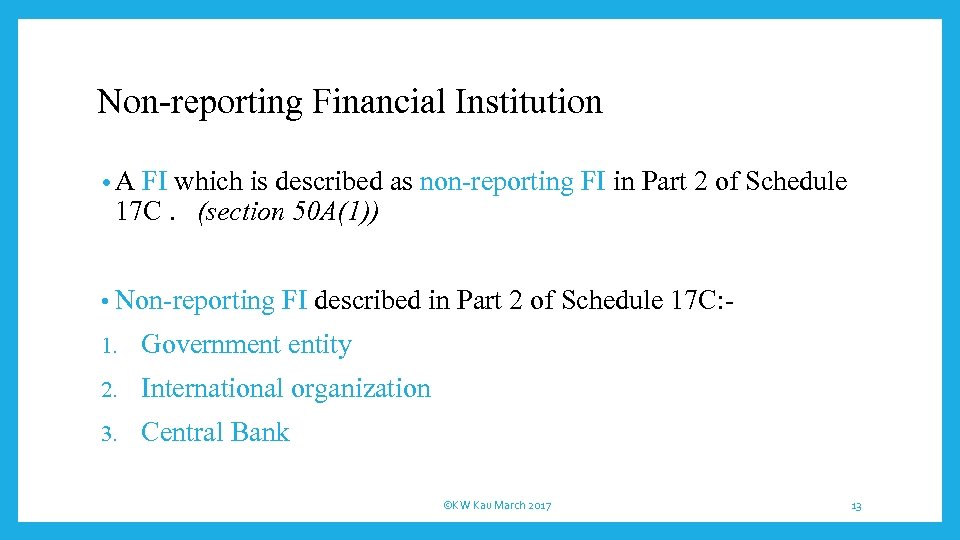 Non-reporting Financial Institution • A FI which is described as non-reporting FI in Part