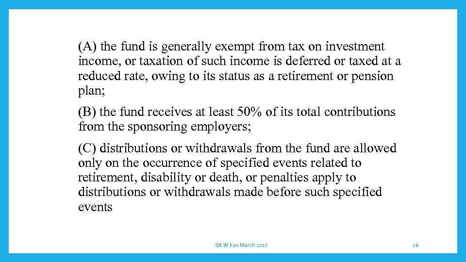 (A) the fund is generally exempt from tax on investment income, or taxation of