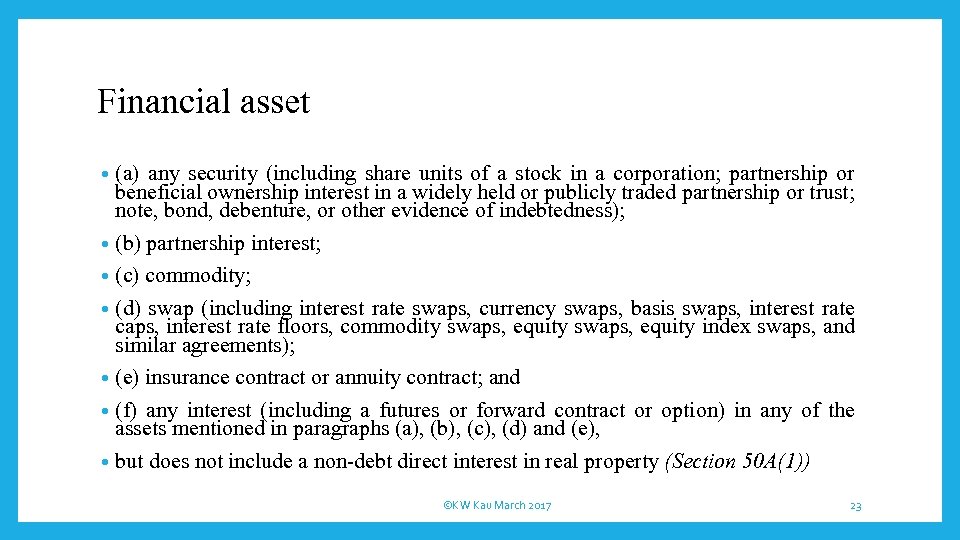 Financial asset (a) any security (including share units of a stock in a corporation;