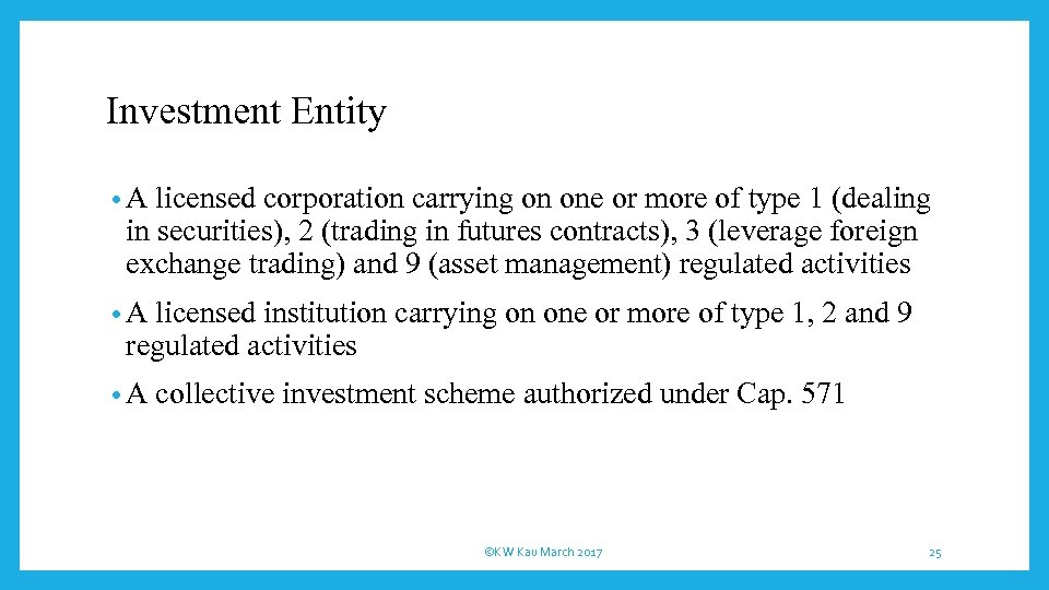 Investment Entity • A licensed corporation carrying on one or more of type 1