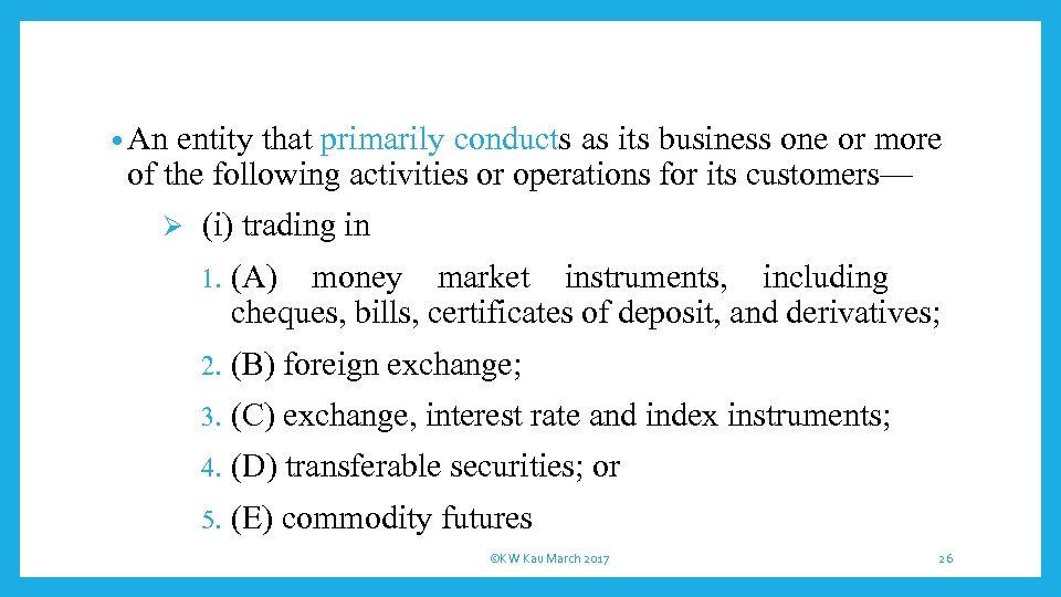  • An entity that primarily conducts as its business one or more of