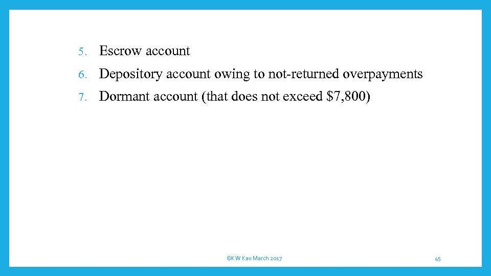 5. Escrow account 6. Depository account owing to not-returned overpayments 7. Dormant account (that