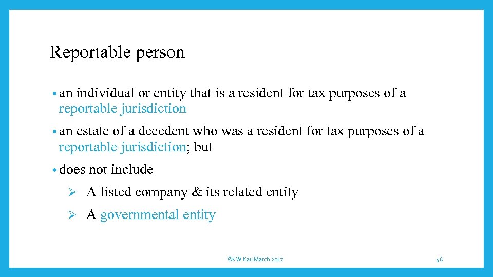 Reportable person • an individual or entity that is a resident for tax purposes