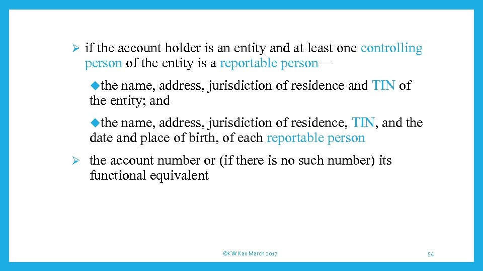 Ø if the account holder is an entity and at least one controlling person