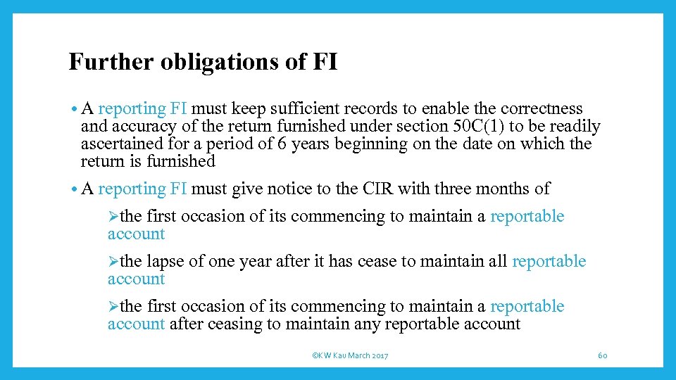 Further obligations of FI • A reporting FI must keep sufficient records to enable