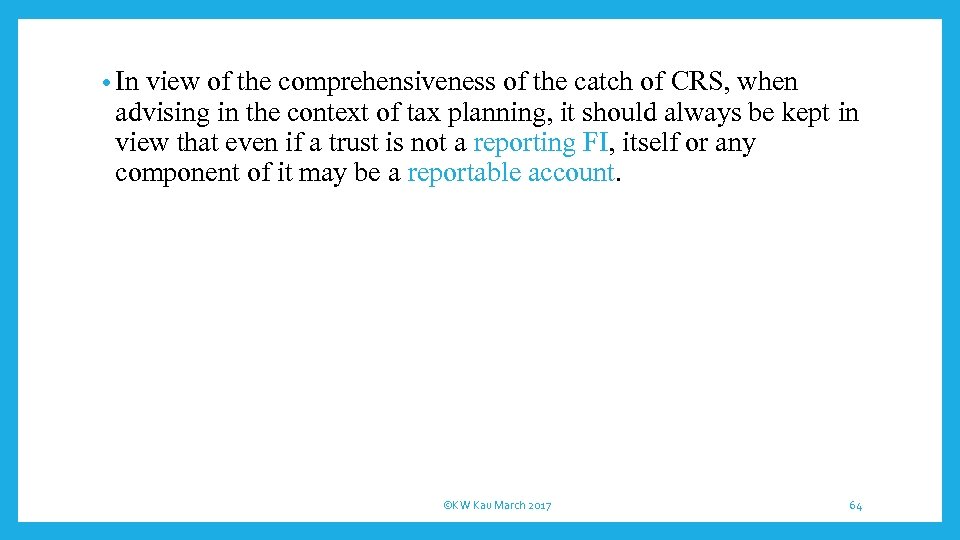  • In view of the comprehensiveness of the catch of CRS, when advising