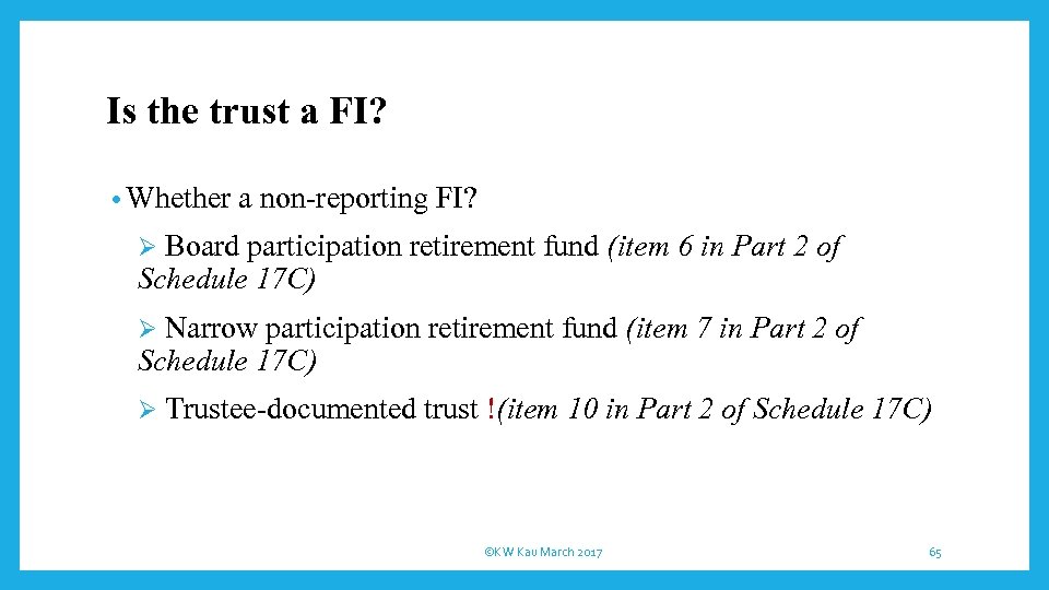 Is the trust a FI? • Whether a non-reporting FI? Board participation retirement fund
