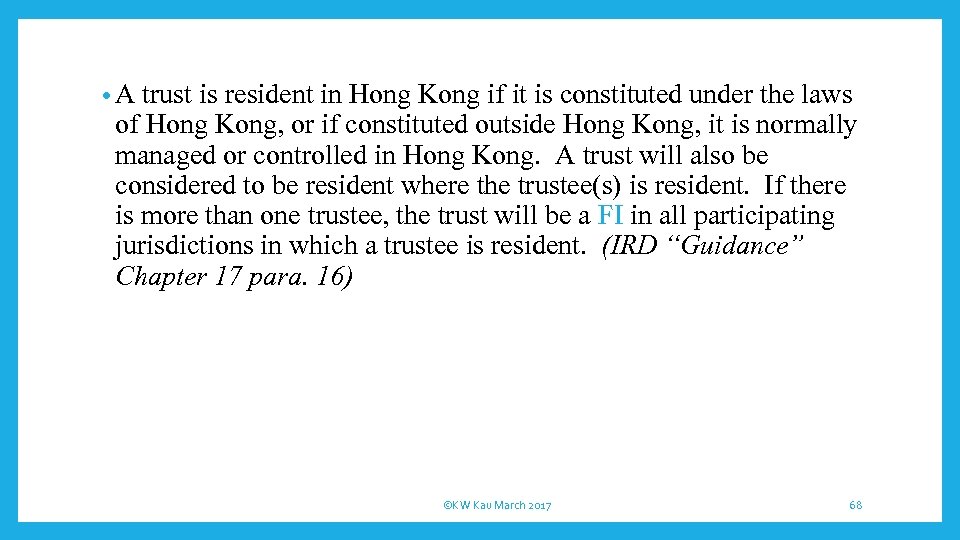  • A trust is resident in Hong Kong if it is constituted under