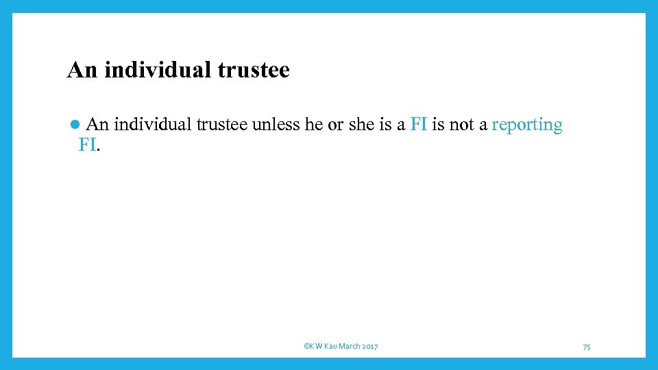 An individual trustee unless he or she is a FI is not a reporting