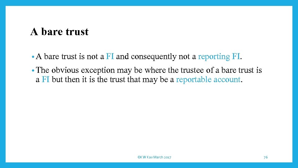 A bare trust • A bare trust is not a FI and consequently not