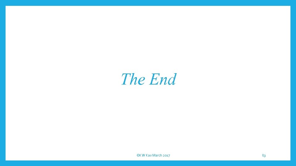 The End ©KW Kau March 2017 83 