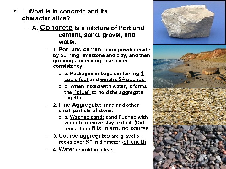  • I. What is in concrete and its characteristics? – A. Concrete is