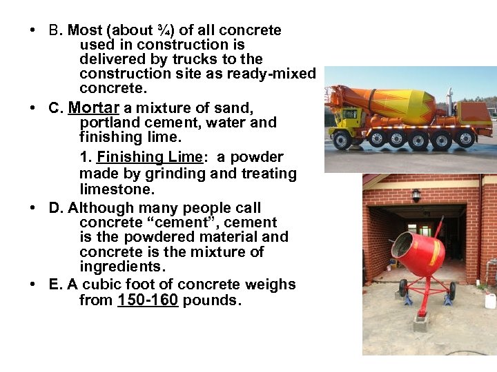  • B. Most (about ¾) of all concrete used in construction is delivered