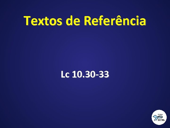 Textos de Referência Lc 10. 30 -33 