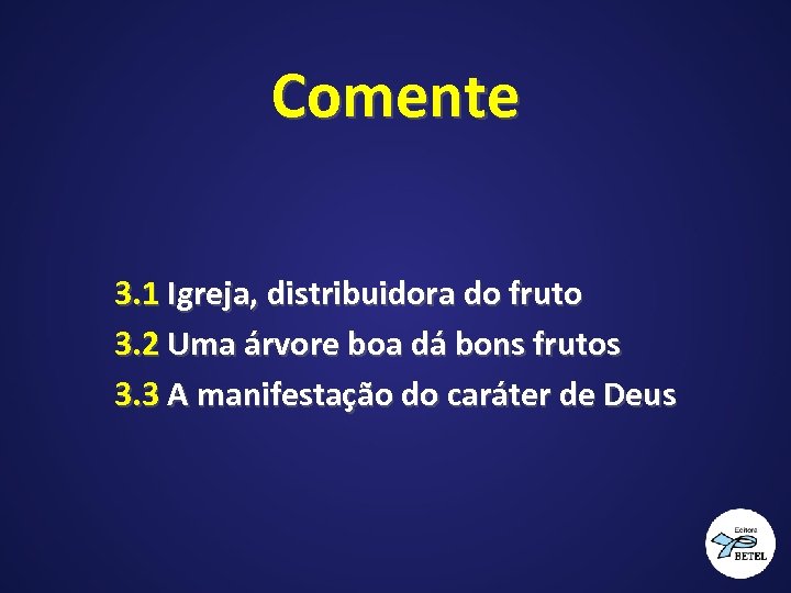 Comente 3. 1 Igreja, distribuidora do fruto 3. 2 Uma árvore boa dá bons