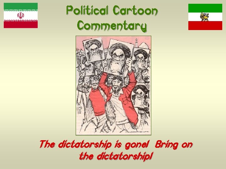 Political Cartoon Commentary The dictatorship is gone! Bring on the dictatorship! 