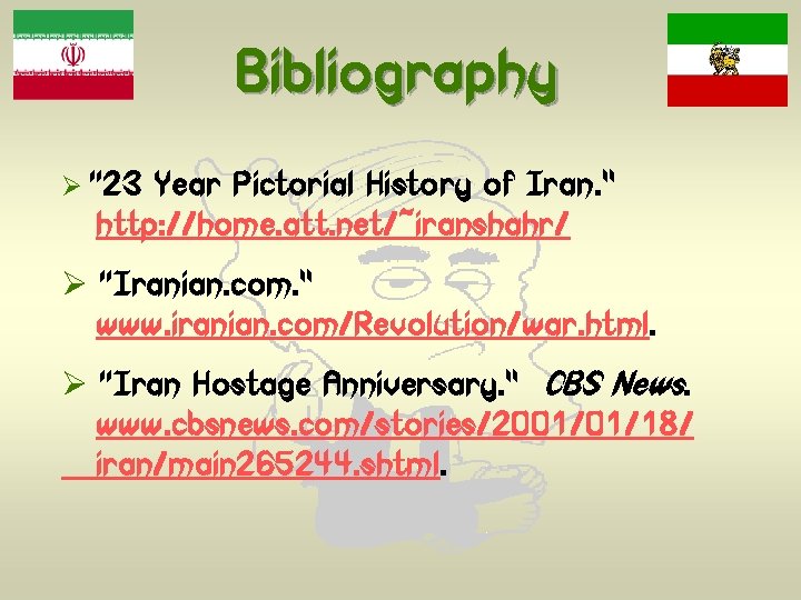 Bibliography Ø “ 23 Year Pictorial History of Iran. ” http: //home. att. net/~iranshahr/
