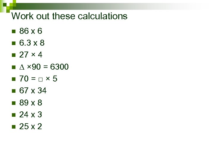 Work out these calculations n n n n n 86 x 6 6. 3