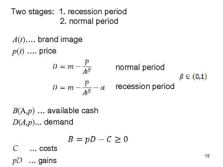 Two stages: 1. recession period 2. normal period A(t)…. brand image p(t) …. price