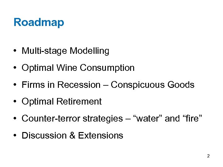 Roadmap • Multi-stage Modelling • Optimal Wine Consumption • Firms in Recession – Conspicuous