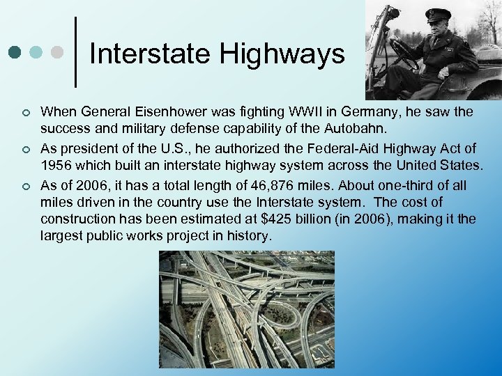 Interstate Highways ¢ ¢ ¢ When General Eisenhower was fighting WWII in Germany, he