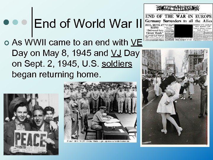 End of World War II ¢ As WWII came to an end with VE