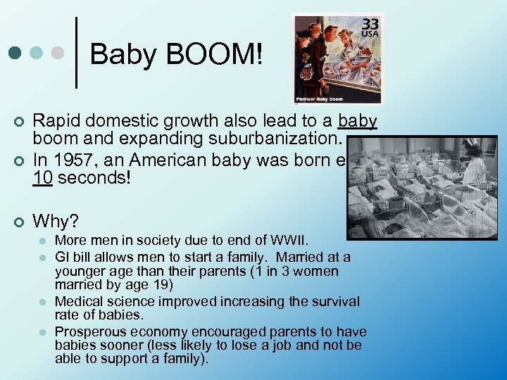 Baby BOOM! ¢ ¢ ¢ Rapid domestic growth also lead to a baby boom